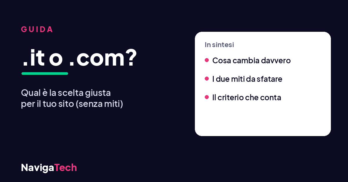 Dominio .it o .com: la guida di NavigaTech per scegliere l'estensione giusta.